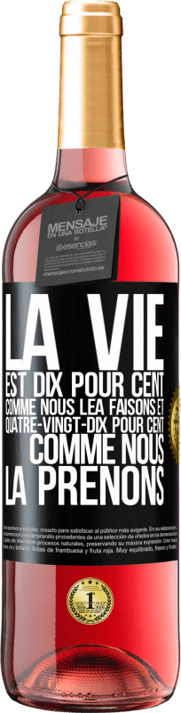 29,95 € Envoi gratuit | Vin rosé Édition ROSÉ La vie est dix pour cent comme nous lea faisons et quatre-vingt-dix pour cent comme nous la prenons Étiquette Noire. Étiquette personnalisable Vin jeune Récolte 2024 Tempranillo