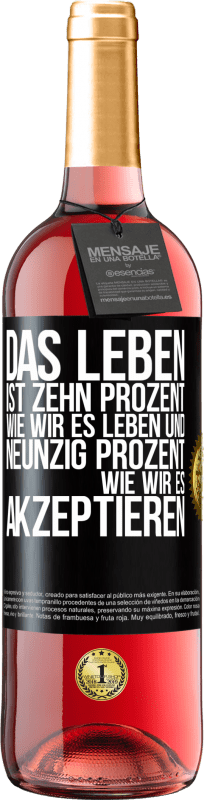 29,95 € Kostenloser Versand | Roséwein ROSÉ Ausgabe Das Leben ist zehn Prozent wie wir es leben und neunzig Prozent wie wir es akzeptieren Schwarzes Etikett. Anpassbares Etikett Junger Wein Ernte 2024 Tempranillo