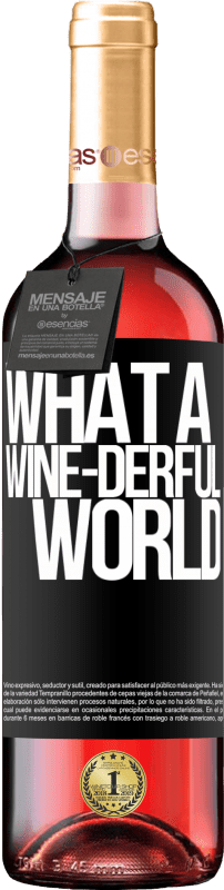 29,95 € Envoi gratuit | Vin rosé Édition ROSÉ What a wine-derful world Étiquette Noire. Étiquette personnalisable Vin jeune Récolte 2023 Tempranillo