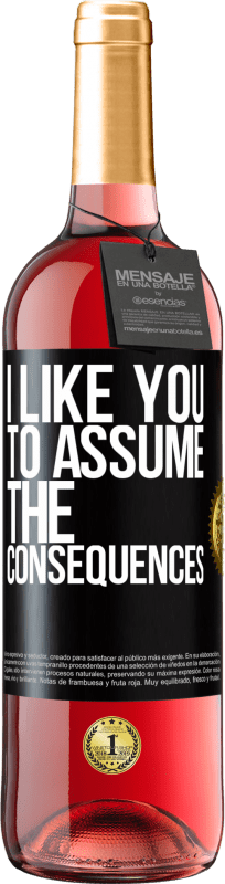 29,95 € Free Shipping | Rosé Wine ROSÉ Edition I like you to assume the consequences Black Label. Customizable label Young wine Harvest 2024 Tempranillo