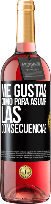 29,95 € Envío gratis | Vino Rosado Edición ROSÉ Me gustas como para asumir las consecuencias Etiqueta Negra. Etiqueta personalizable Vino joven Cosecha 2024 Tempranillo