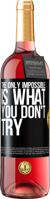 29,95 € Free Shipping | Rosé Wine ROSÉ Edition The only impossible is what you don't try Black Label. Customizable label Young wine Harvest 2023 Tempranillo