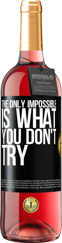 29,95 € Free Shipping | Rosé Wine ROSÉ Edition The only impossible is what you don't try Black Label. Customizable label Young wine Harvest 2024 Tempranillo