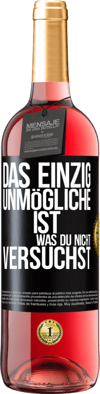 29,95 € Kostenloser Versand | Roséwein ROSÉ Ausgabe Das einzig Unmögliche ist, was du nicht versuchst Schwarzes Etikett. Anpassbares Etikett Junger Wein Ernte 2024 Tempranillo