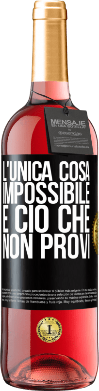 29,95 € Spedizione Gratuita | Vino rosato Edizione ROSÉ L'unica cosa impossibile è ciò che non provi Etichetta Nera. Etichetta personalizzabile Vino giovane Raccogliere 2024 Tempranillo