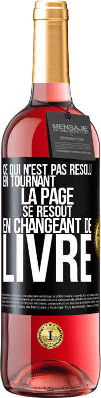 29,95 € Envoi gratuit | Vin rosé Édition ROSÉ Ce qui n'est pas résolu en tournant la page se résout en changeant de livre Étiquette Noire. Étiquette personnalisable Vin jeune Récolte 2024 Tempranillo