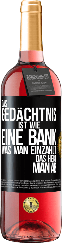 29,95 € Kostenloser Versand | Roséwein ROSÉ Ausgabe Das Gedächtnis ist wie eine Bank. Was man einzahlt, das hebt man ab Schwarzes Etikett. Anpassbares Etikett Junger Wein Ernte 2024 Tempranillo