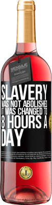 29,95 € Free Shipping | Rosé Wine ROSÉ Edition Slavery was not abolished, it was changed to 8 hours a day Black Label. Customizable label Young wine Harvest 2024 Tempranillo