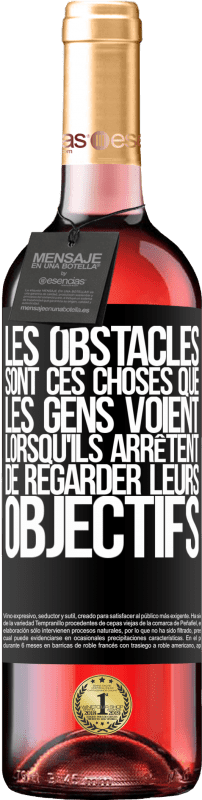 29,95 € Envoi gratuit | Vin rosé Édition ROSÉ Les obstacles sont ces choses que les gens voient lorsqu'ils arrêtent de regarder leurs objectifs Étiquette Noire. Étiquette personnalisable Vin jeune Récolte 2024 Tempranillo