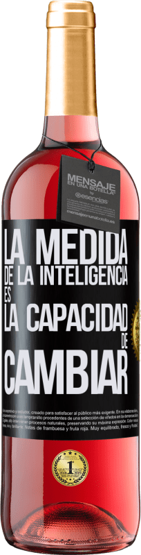 29,95 € Envío gratis | Vino Rosado Edición ROSÉ La medida de la inteligencia es la capacidad de cambiar Etiqueta Negra. Etiqueta personalizable Vino joven Cosecha 2024 Tempranillo