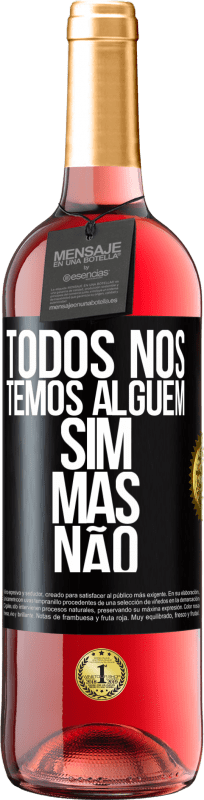 29,95 € Envio grátis | Vinho rosé Edição ROSÉ Todos nós temos alguém sim, mas não Etiqueta Preta. Etiqueta personalizável Vinho jovem Colheita 2024 Tempranillo