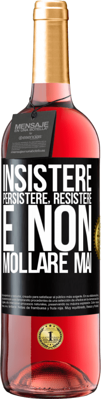 29,95 € Spedizione Gratuita | Vino rosato Edizione ROSÉ Insistere, persistere, resistere e non mollare mai Etichetta Nera. Etichetta personalizzabile Vino giovane Raccogliere 2024 Tempranillo