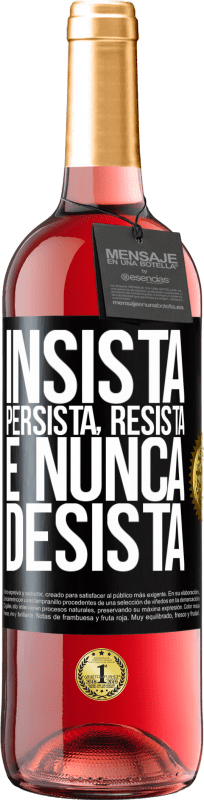 29,95 € Envio grátis | Vinho rosé Edição ROSÉ Insista, persista, resista e nunca desista Etiqueta Preta. Etiqueta personalizável Vinho jovem Colheita 2024 Tempranillo