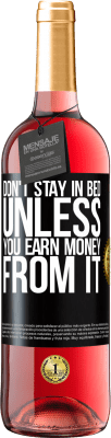 29,95 € Free Shipping | Rosé Wine ROSÉ Edition Don't stay in bed unless you earn money from it Black Label. Customizable label Young wine Harvest 2025 Tempranillo