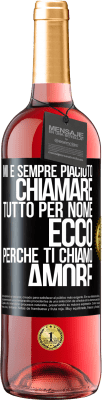 29,95 € Spedizione Gratuita | Vino rosato Edizione ROSÉ Mi è sempre piaciuto chiamare tutto per nome, ecco perché ti chiamo amore Etichetta Nera. Etichetta personalizzabile Vino giovane Raccogliere 2025 Tempranillo