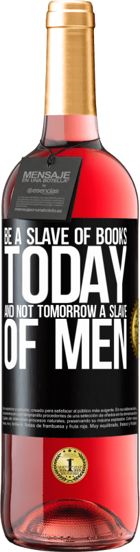 29,95 € Free Shipping | Rosé Wine ROSÉ Edition Be a slave of books today and not tomorrow a slave of men Black Label. Customizable label Young wine Harvest 2024 Tempranillo