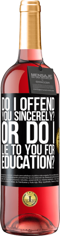 29,95 € Free Shipping | Rosé Wine ROSÉ Edition do I offend you sincerely? Or do I lie to you for education? Black Label. Customizable label Young wine Harvest 2023 Tempranillo