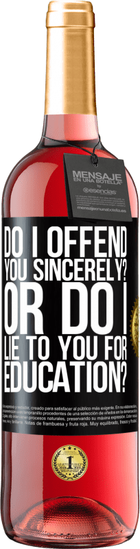 29,95 € Free Shipping | Rosé Wine ROSÉ Edition do I offend you sincerely? Or do I lie to you for education? Black Label. Customizable label Young wine Harvest 2024 Tempranillo