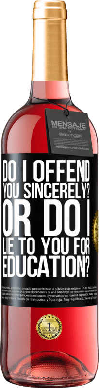 29,95 € Free Shipping | Rosé Wine ROSÉ Edition do I offend you sincerely? Or do I lie to you for education? Black Label. Customizable label Young wine Harvest 2025 Tempranillo