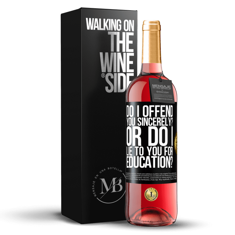 29,95 € Free Shipping | Rosé Wine ROSÉ Edition do I offend you sincerely? Or do I lie to you for education? Black Label. Customizable label Young wine Harvest 2022 Tempranillo