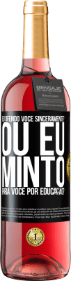 29,95 € Envio grátis | Vinho rosé Edição ROSÉ eu ofendo você sinceramente? Ou eu minto para você por educação? Etiqueta Preta. Etiqueta personalizável Vinho jovem Colheita 2024 Tempranillo