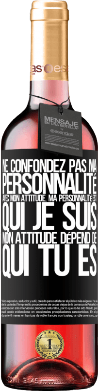 29,95 € Envoi gratuit | Vin rosé Édition ROSÉ Ne confondez pas ma personnalité avec mon attitude. Ma personnalité est qui je suis. Mon attitude dépend de qui vous êtes Étiquette Noire. Étiquette personnalisable Vin jeune Récolte 2025 Tempranillo