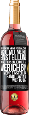 29,95 € Kostenloser Versand | Roséwein ROSÉ Ausgabe Verwechsle meine Persönlichkeit nicht mit meiner Einstellung. Meine Persönlichkeit ist, wer ich bin. Meine Einstellung hängt dav Schwarzes Etikett. Anpassbares Etikett Junger Wein Ernte 2023 Tempranillo