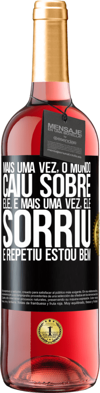 29,95 € Envio grátis | Vinho rosé Edição ROSÉ Mais uma vez, o mundo caiu sobre ele. E mais uma vez, ele sorriu e repetiu Estou bem Etiqueta Preta. Etiqueta personalizável Vinho jovem Colheita 2024 Tempranillo