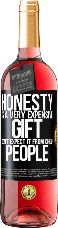 29,95 € Free Shipping | Rosé Wine ROSÉ Edition Honesty is a very expensive gift. Don't expect it from cheap people Black Label. Customizable label Young wine Harvest 2023 Tempranillo