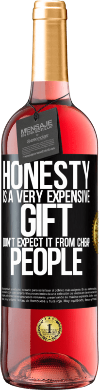 29,95 € Free Shipping | Rosé Wine ROSÉ Edition Honesty is a very expensive gift. Don't expect it from cheap people Black Label. Customizable label Young wine Harvest 2024 Tempranillo