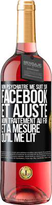 29,95 € Envoi gratuit | Vin rosé Édition ROSÉ Mon psychiatre me suit sur Facebook et ajuste mon traitement au fur et à mesure qu'il me lit Étiquette Noire. Étiquette personnalisable Vin jeune Récolte 2024 Tempranillo