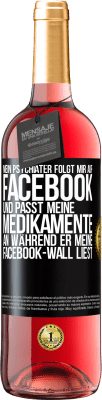 29,95 € Kostenloser Versand | Roséwein ROSÉ Ausgabe Mein Psychiater folgt mir auf Facebook und passt meine Medikamente an, während er meine Facebook-Wall liest Schwarzes Etikett. Anpassbares Etikett Junger Wein Ernte 2024 Tempranillo