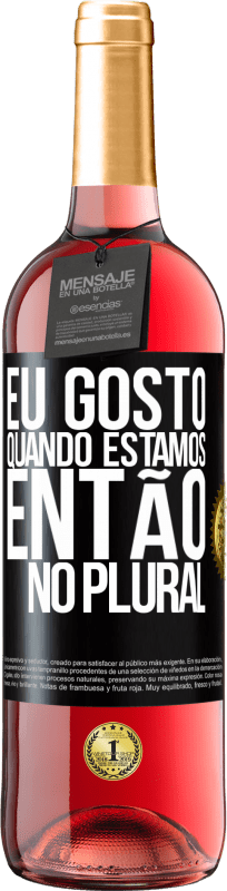 29,95 € Envio grátis | Vinho rosé Edição ROSÉ Eu gosto quando estamos. Então no plural Etiqueta Preta. Etiqueta personalizável Vinho jovem Colheita 2024 Tempranillo