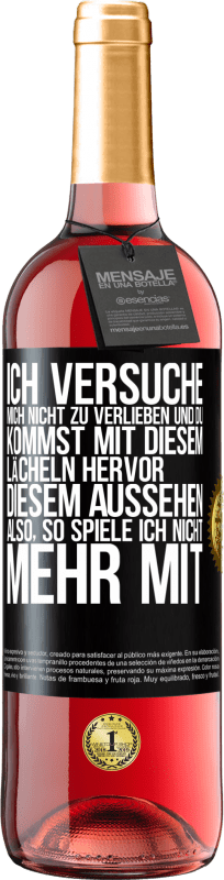 29,95 € Kostenloser Versand | Roséwein ROSÉ Ausgabe Ich versuche, mich nicht zu verlieben und du kommst mit diesem Lächeln hervor, diesem Aussehen ... Also, so spiele ich nicht meh Schwarzes Etikett. Anpassbares Etikett Junger Wein Ernte 2024 Tempranillo