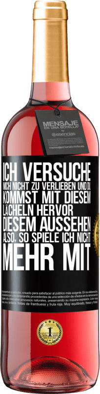 29,95 € Kostenloser Versand | Roséwein ROSÉ Ausgabe Ich versuche, mich nicht zu verlieben und du kommst mit diesem Lächeln hervor, diesem Aussehen ... Also, so spiele ich nicht meh Schwarzes Etikett. Anpassbares Etikett Junger Wein Ernte 2025 Tempranillo