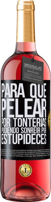 29,95 € Envío gratis | Vino Rosado Edición ROSÉ Para qué pelear por tonterías pudiendo sonreir por estupideces Etiqueta Negra. Etiqueta personalizable Vino joven Cosecha 2024 Tempranillo