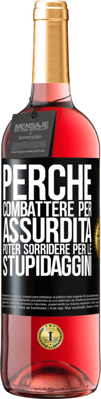 29,95 € Spedizione Gratuita | Vino rosato Edizione ROSÉ Perché combattere per assurdità poter sorridere per le stupidaggini Etichetta Nera. Etichetta personalizzabile Vino giovane Raccogliere 2024 Tempranillo