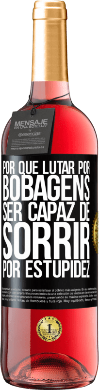 29,95 € Envio grátis | Vinho rosé Edição ROSÉ Por que lutar por bobagens ser capaz de sorrir por estupidez Etiqueta Preta. Etiqueta personalizável Vinho jovem Colheita 2024 Tempranillo