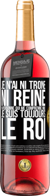 29,95 € Envoi gratuit | Vin rosé Édition ROSÉ Je n'ai ni trône ni reine, ni personne qui me comprenne mais je suis toujours le roi Étiquette Noire. Étiquette personnalisable Vin jeune Récolte 2024 Tempranillo