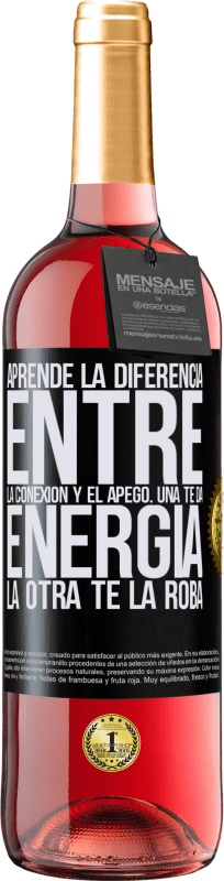 29,95 € Envío gratis | Vino Rosado Edición ROSÉ Aprende la diferencia entre la conexión y el apego. Una te da energía, la otra te la roba Etiqueta Negra. Etiqueta personalizable Vino joven Cosecha 2024 Tempranillo