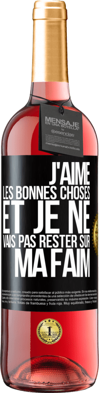 29,95 € Envoi gratuit | Vin rosé Édition ROSÉ J'aime les bonnes choses et je ne vais pas rester sur ma faim Étiquette Noire. Étiquette personnalisable Vin jeune Récolte 2025 Tempranillo