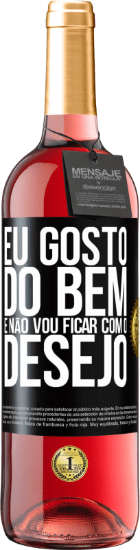 29,95 € Envio grátis | Vinho rosé Edição ROSÉ Eu gosto do bem e não vou ficar com o desejo Etiqueta Preta. Etiqueta personalizável Vinho jovem Colheita 2024 Tempranillo