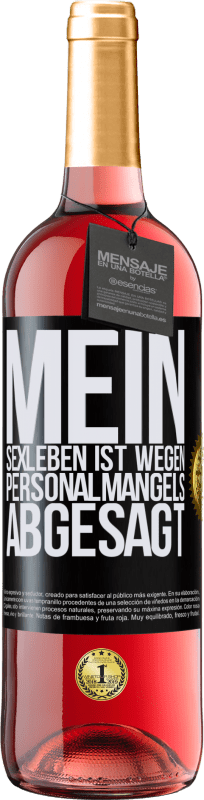 29,95 € Kostenloser Versand | Roséwein ROSÉ Ausgabe Mein Sexleben ist wegen Personalmangels abgesagt Schwarzes Etikett. Anpassbares Etikett Junger Wein Ernte 2024 Tempranillo