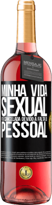 29,95 € Envio grátis | Vinho rosé Edição ROSÉ Minha vida sexual foi cancelada devido à falta de pessoal Etiqueta Preta. Etiqueta personalizável Vinho jovem Colheita 2024 Tempranillo