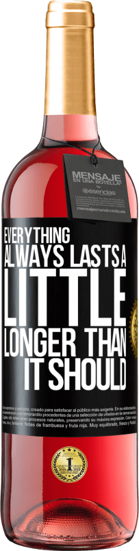 29,95 € Free Shipping | Rosé Wine ROSÉ Edition Everything always lasts a little longer than it should Black Label. Customizable label Young wine Harvest 2022 Tempranillo