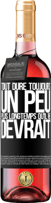 29,95 € Envoi gratuit | Vin rosé Édition ROSÉ Tout dure toujours un peu plus longtemps qu'il ne devrait Étiquette Noire. Étiquette personnalisable Vin jeune Récolte 2024 Tempranillo