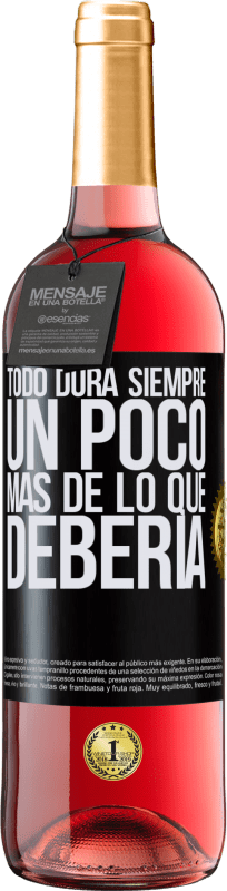 29,95 € Envío gratis | Vino Rosado Edición ROSÉ Todo dura siempre un poco más de lo que debería Etiqueta Negra. Etiqueta personalizable Vino joven Cosecha 2024 Tempranillo