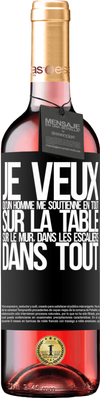 29,95 € Envoi gratuit | Vin rosé Édition ROSÉ Je veux qu'un homme me soutienne en tout ... Sur la table, sur le mur, dans les escaliers ... Dans tout Étiquette Noire. Étiquette personnalisable Vin jeune Récolte 2024 Tempranillo