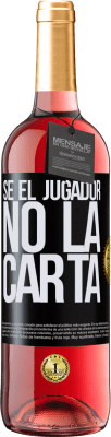 29,95 € Envío gratis | Vino Rosado Edición ROSÉ Sé el jugador, no la carta Etiqueta Negra. Etiqueta personalizable Vino joven Cosecha 2024 Tempranillo