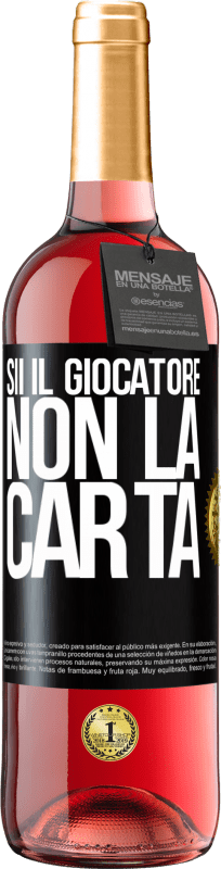 29,95 € Spedizione Gratuita | Vino rosato Edizione ROSÉ Sii il giocatore, non la carta Etichetta Nera. Etichetta personalizzabile Vino giovane Raccogliere 2024 Tempranillo